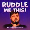 undefined Ruddle Me This! with Taylor Ruddle