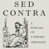 undefined Sed Contra: A Podcast of Catholic Theology