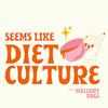 undefined Seems Like Diet Culture