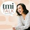 undefined TMI Talk with Dr. Mary