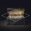 undefined Shadow Banned Podcast