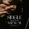 undefined Single and Probably Asexual