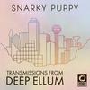 undefined Snarky Puppy: Transmissions From Deep Ellum