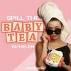 undefined Spill the Baby Tea with Helen