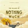 undefined Stories from the Village of Nothing Much