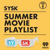 undefined SYSK's Summer Movie Playlist