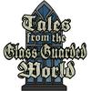 undefined Tales from the Glass-Guarded World