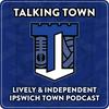 undefined Talking Town – Ipswich Town Fans, Unfiltered