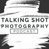 undefined Talking Shot Photography Podcast