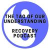 undefined Tao of Our understanding Alcohol Recovery Podcast