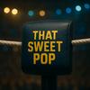 undefined That Sweet Pop