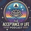 undefined The Acceptance of Life Podcast