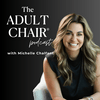 undefined The Adult Chair Podcast with Michelle Chalfant