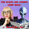undefined The Aliens Are Coming, Look Busy... with Hannah-Jane Fox