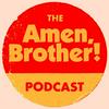undefined The Amen, Brother! Podcast