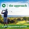 undefined the approach - a golf improvement podcast