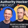 undefined Authority Hacker Podcast – AI & Automation for Small biz & Marketers