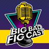 undefined The Big Bad FigCast