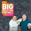 undefined The Big Scottish Football Podcast