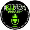 undefined The BJJ Mental Coach Podcast with Gustavo Dantas