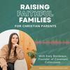 undefined Raising Faithful Families | Christian Parenting, Faith and Family, Biblical Values, Peaceful Home, Parenthood