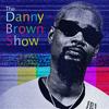 undefined The Danny Brown Show
