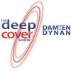 undefined THE DEEP COVER SHOW with Damien Dynan