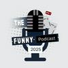 undefined The Funny Podcast 2025