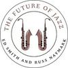 undefined The Future of Jazz with Ed Smith and Russ Naymark