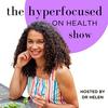 undefined The Hyperfocused on Health Show