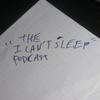 undefined The I Can't Sleep Podcast