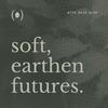undefined Soft, Earthen Futures