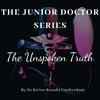 undefined The Junior Doctor Series Podcast - The Unspoken Truth