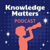 undefined The Knowledge Matters Podcast
