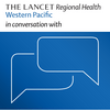 undefined The Lancet Regional Health Western Pacific in conversation with