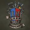 undefined The LARP Noobs Podcast