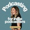 undefined Podcasting for Indie Podcasters: Podcasting Tips for How to Start and Run a Podcast