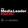 undefined The Media Leader Podcast