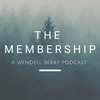 undefined The Membership: A Wendell Berry Podcast