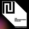 undefined The Photographer's Problem: A Narrative Podcast