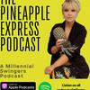 undefined The Pineapple Express: A Millennial’s Guide to Love, Sex Positivity, Non-Monogamy, Polyamory & Swinging