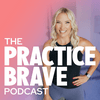 undefined The Practice Brave Podcast