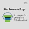 undefined The Revenue Edge: Strategies for Enterprise Sales Leaders