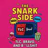 undefined The Snark Side: The Chaotic World of TLC, Bravo, and Reality TV