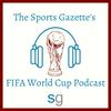 undefined The Sports Gazette's FIFA World Cup Podcast