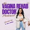 undefined The Vagina Rehab Doctor Podcast