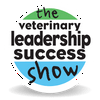 undefined The Veterinary Leadership Success Show
