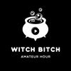 undefined The Witch Bitch Amateur Hour