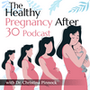 undefined The Healthy Pregnancy After Thirty Podcast