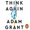 undefined Think Again - The Power of Knowing What You Don't Know by Adam Grant, Book Summary, Podcast, English